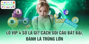 Lô Vip 4 Số Là Gì? Cách Soi Cầu Bất Bại, Đánh Là Trúng Lớn